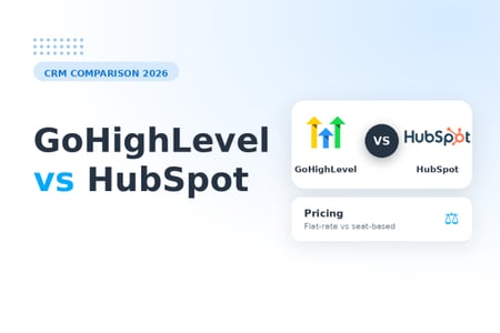GoHighLevel vs HubSpot: Which CRM Is Better in 2026?