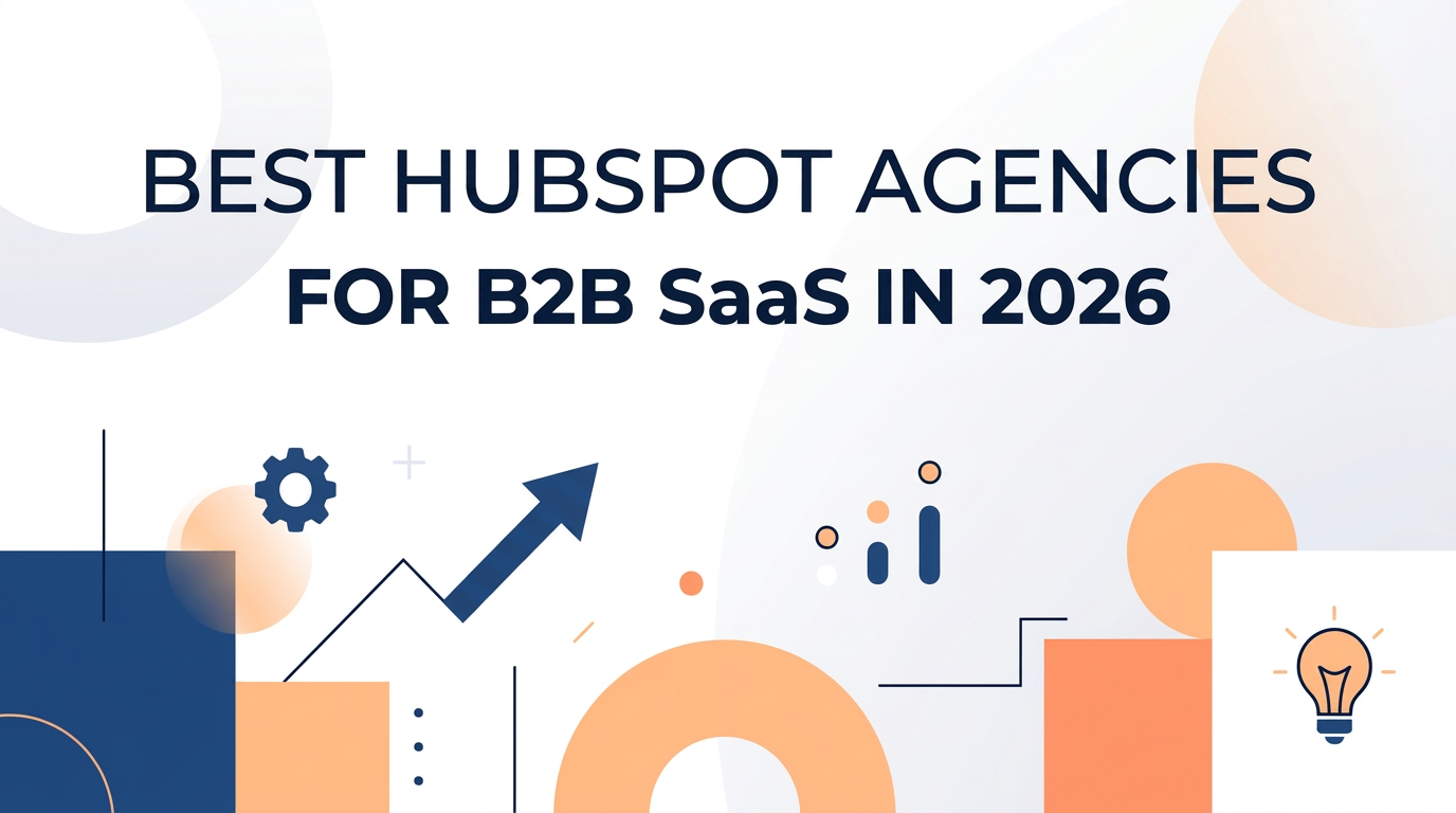 Best HubSpot Agencies for B2B SaaS in 2026 | Expert Guide