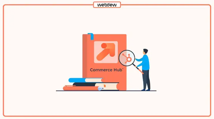 An exclusive guide to HubSpot Commerce Hub in 2024