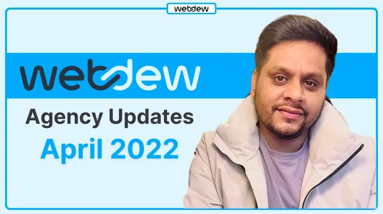 webdew Agency Updates April 2022