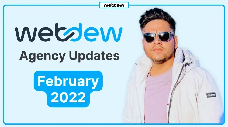 webdew Agency Updates February 2022