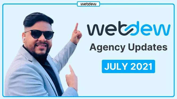webdew Agency Updates July 2021